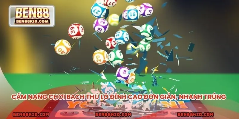 Cẩm nang chơi bạch thủ lô đỉnh cao đơn giản, nhanh trúng
