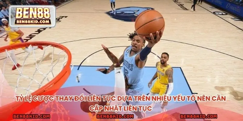 Tỷ lệ cược thay đổi liên tục dựa trên nhiều yếu tố nên cần cập nhật liên tục