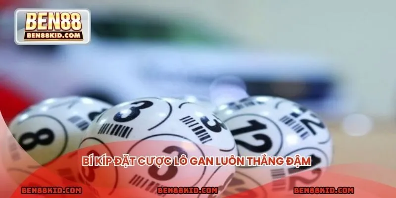 Bí kíp đặt cược lô gan luôn thắng đậm