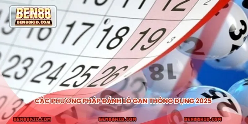 Các phương pháp đánh lô gan thông dụng 2025