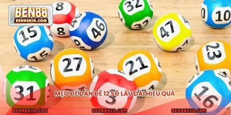 Mẹo để dàn đề 12 số lâu dài hiệu quả