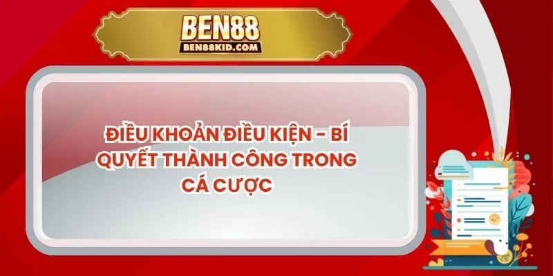 Điều Khoản Điều Kiện - Bí Quyết Thành Công Trong Cá Cược