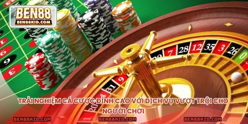 Trải nghiệm cá cược đỉnh cao với dịch vụ vượt trội cho người chơi