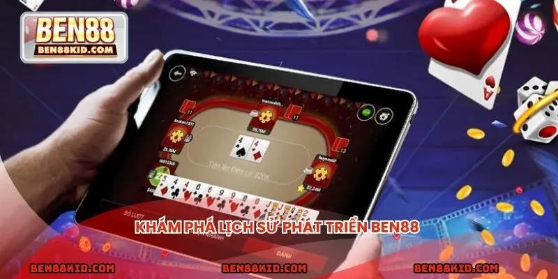 Khám phá lịch sử phát triển BEN88