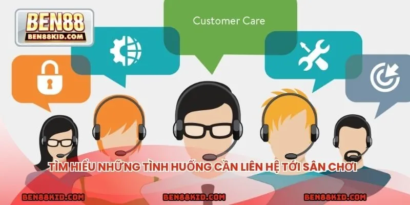 Tìm hiểu những tình huống cần liên hệ tới sân chơi để yêu cầu giải quyết