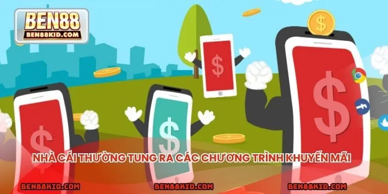 Nhà cái thường tung ra vô vàn các chương trình khuyến mãi 